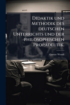 Paperback Didaktik und Methodik des deutschen Unterrichts und der philosophischen Propädeutik. [German] Book