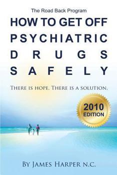 Paperback How to Get Off Psychiatric Drugs Safely - 2010 Edition: There is Hope. There is a Solution. Book