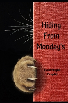 Paperback Hiding From Monday - (And Stupid People): Unusual Multi Purpose 2020- 2021 - 2 Year Undated Diary, Password Logbook Keeper Notebook & Planner In One. Book