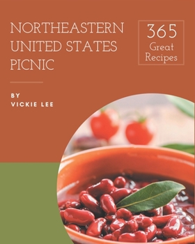 Paperback 365 Great Northeastern United States Picnic Recipes: Start a New Cooking Chapter with Northeastern United States Picnic Cookbook! Book