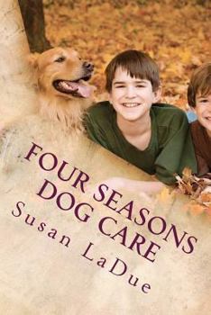 Paperback Four Seasons Dog Care: Tips for Enjoying Your Dog As The Seasons Change Book