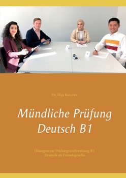 M?ndliche Pr?fung Deutsch B1: ?bungen zur Pr?fungsvorbereitung B1 Deutsch als Fremdsprache