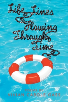 Paperback Life Lines Flowing Through Time: Poems by Vivian Carole Gass Book