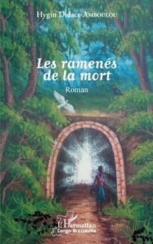 Les ramenés de la mort: Roman (Harmattan Congo-Brazzaville) (French Edition)
