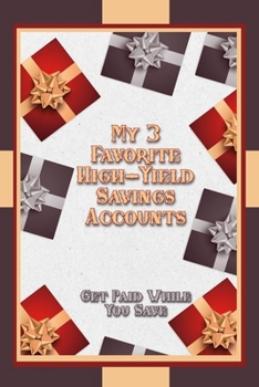 Paperback My Three Favorite High-Yield Savings Accounts: Get Paid While You Save Book
