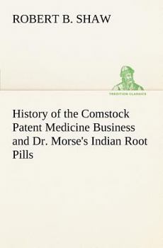 Paperback History of the Comstock Patent Medicine Business and Dr. Morse's Indian Root Pills Book