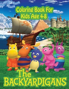 Paperback Backyardigans Coloring Book for kids Age 4-8: The Ultimate Backyardigans adventure Coloring bookColor all your favorite characters in Backyardigans Book