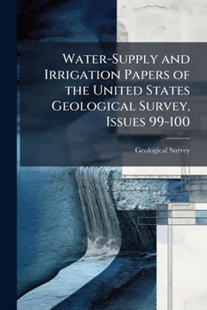 Water-Supply and Irrigation Papers of the United States Geological Survey, Issues 99-100