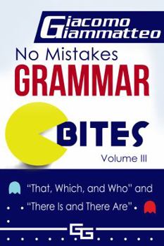 Paperback No Mistakes Grammar Bites, Volume III: That, Which, and Who, and There Is and There Are Book