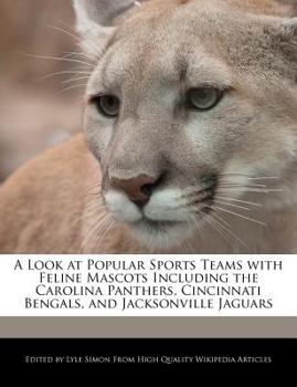 A Look at Popular Sports Teams with Feline Mascots Including the Carolina Panthers, Cincinnati Bengals, and Jacksonville Jaguars