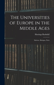 Hardcover The Universities of Europe in the Middle Ages: Salerno. Bologna. Paris Book