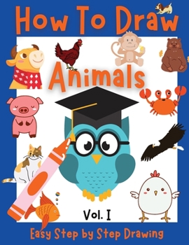 Paperback How to Draw Animals for Kids: Cute Step-by-Step Drawings and Activity Book for Kids with 20 unique designs Guide for Kids to Learn to Draw Book