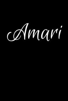Amari: Notebook Journal for Women or Girl with the name Amari - Beautiful Elegant Bold & Personalized Gift - Perfect for Leaving Coworker Boss Teacher ... or Graduation - 6x9 Diary or A5 Notepad.