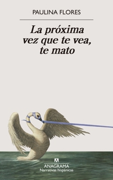 Paperback Próxima Vez Que Te Vea, Te Mato, La [Spanish] Book