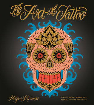 Hardcover The Art of Tattoo: A Tattoo Artist's Inspirations, Designs, and Hard-Won Advice Book