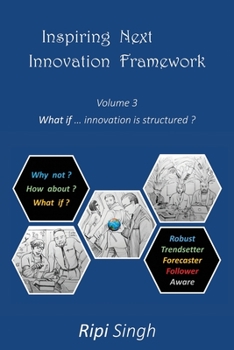 Paperback Inspiring Next Innovation Framework: Volume 3 - What if ... innovation is structured? Book