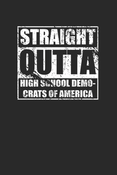 Paperback Straight Outta High School Democrats of America 120 Page Notebook Lined Journal Book