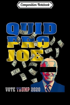Composition Notebook: Investigate Quid Pro Joe Biden Great Scandal Top Journal/Notebook Blank Lined Ruled 6x9 100 Pages