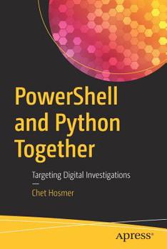 Paperback Powershell and Python Together: Targeting Digital Investigations Book