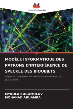Modèle Informatique Des Patrons d'Interférence de Speckle Des Bioobjets (French Edition)