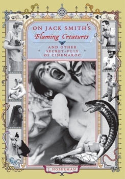 Paperback On Jack Smith's Flaming Creatures: (And Other Secret-Flix of Cinemaroc) Book