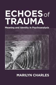 Paperback Echoes of Trauma: Meaning and Identity in Psychoanalysis Book