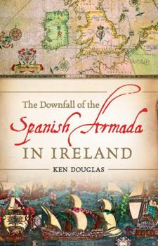 Paperback The Downfall of the Spanish Armada in Ireland Book
