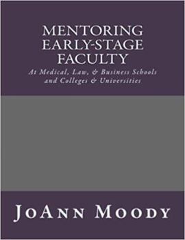 Paperback Mentoring Early-Stage Faculty: At Medical, Law, & Business Schools and Colleges & Universities Book