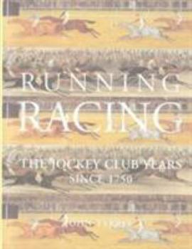 Hardcover Running Racing: The Jockey Club Years Since 1750 Book