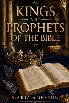 Kings and Prophets of The Bible (Bible Reference Books)