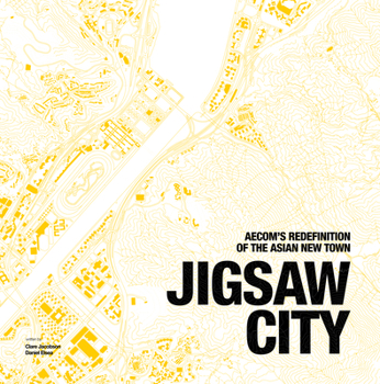 Hardcover Jigsaw City: Aecom's Redefinition of the Asian New Town Book