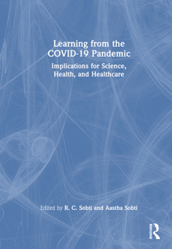 Learning from the Covid-19 Pandemic: Implications for Science, Health And Healthcare