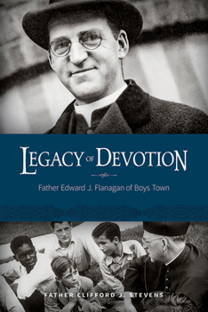Hardcover Legacy of Devotion: Father Edward J. Flanagan of Boys Town Book