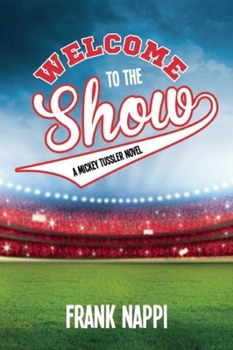 Welcome to the Show - Book #3 of the Mickey Tussler
