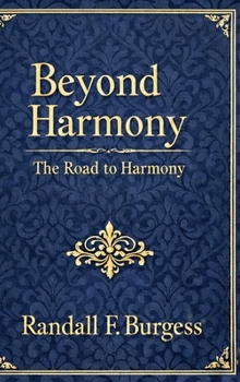 Beyond Harmony: The Road to Harmony (Hardcover): The Road to Harmony: The Road to Harmony (Hardcover): The Road to Harmony