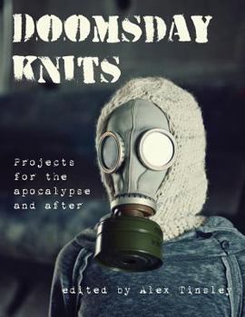 Paperback Doomsday Knits: Projects for the Apocalypse and After Book