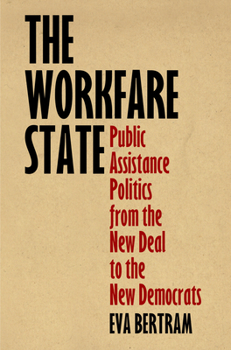 Paperback The Workfare State: Public Assistance Politics from the New Deal to the New Democrats Book