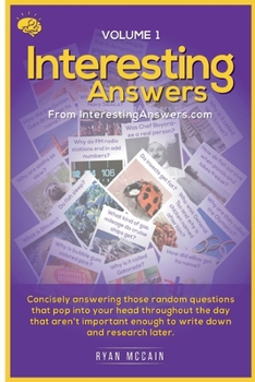 Paperback Interesting Answers: Concisely Answering Those Unimportant Random Questions That Pop Into Your Head Book