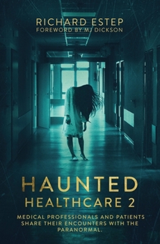 Paperback Haunted Healthcare 2: Medical Professionals and Patients Share Their Encounters with the Paranormal Book