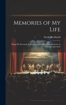 Hardcover Memories of My Life: Being My Personal, Professional, and Social Recollections As Woman and Artist Book