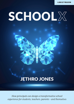 Paperback Schoolx: How Principals Can Design a Transformative School Experience for Students, Teachers, Parents - And Themselves: How Principals Can Design a Tr Book