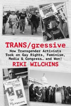 Paperback TRANS/gressive: How Transgender Activists Took on Gay Rights, Feminism, the Media & Congress... and Won! Book