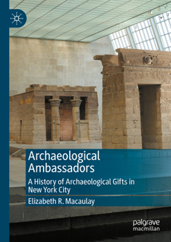 Archaeological Ambassadors: A History of Archaeological Gifts in New York City