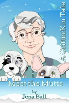 Meet the Mutts: A CritterKin Tale - Book  of the CritterKin Tale