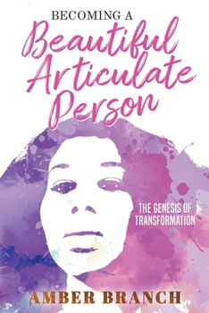 Paperback Becoming a Beautiful Articulate Person: The Genesis of Transformation Book