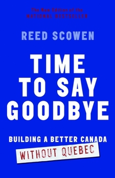 Paperback Time to Say Goodbye: Building a Better Canada Without Quebec Book