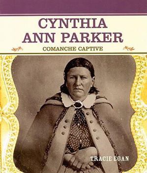 Cynthia Ann Parker: Comanche Captive - Book  of the Grandes Personajes en la Historia de los Estados Unidos