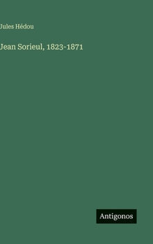 Hardcover Jean Sorieul, 1823-1871 [French] Book