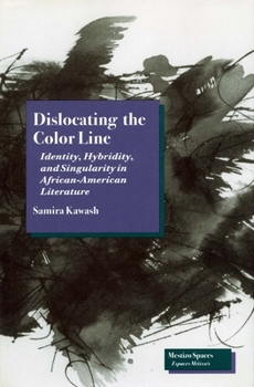 Paperback Dislocating the Color Line: Identity, Hybridity, and Singularity in African-American Narrative Book