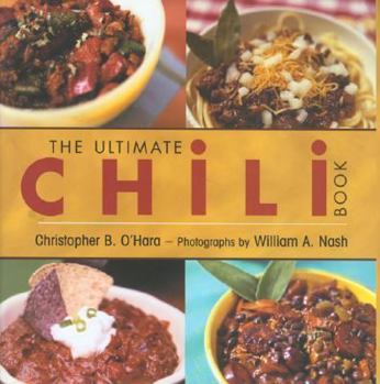 Hardcover Ultimate Chili Book Ws: A Connoisseur's Guide to Gourmet Recipes and the Perfect Four-Alarm Bowl Book